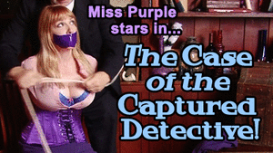 www.xsiteability.com - The Case of the Captured Detective - Part 1 - Starring Miss Purple thumbnail